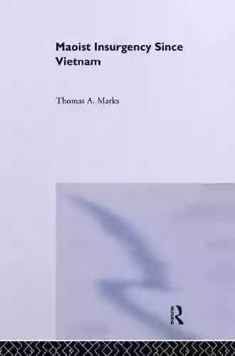 Maoist Insurgency Since Vietnam Thomas A Marks