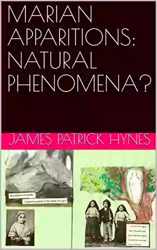 MARIAN APPARITIONS: NATURAL PHENOMENA? James Patrick Hynes