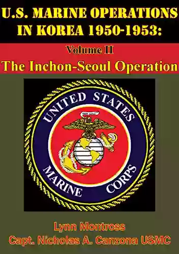 U S Marine Operations In Korea 1950 1953: Volume II The Inchon Seoul Operation Illustrated Edition