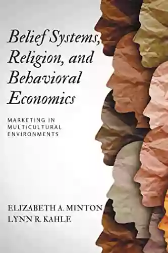 Belief Systems Religion And Behavioral Economics: Marketing In Multicultural Environments