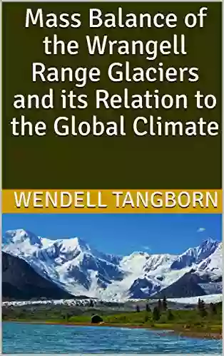 Mass Balance Of The Wrangell Range Glaciers And Its Relation To The Global Climate