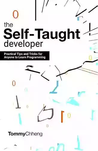 The Self Taught Developer: Tips And Tricks For Anyone To Learn Programming