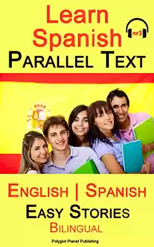 Learn Spanish Parallel Text Easy Stories (Bilingual English Spanish) Audiobook Included (Spanish Edition)