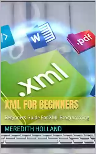 XML For Beginners: Beginners Guide For XML Programming