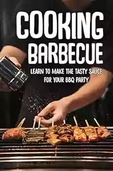 Cooking Barbecue: Learn To Make The Tasty Sauce For Your BBQ Party: 3 Ingredient Bbq Sauce