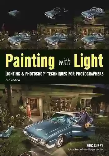 Painting With Light: Lighting Photoshop Techniques For Photographers 2nd Ed