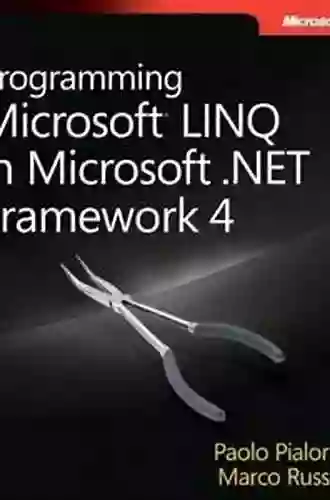 Programming Microsoft LINQ in NET Framework 4 (Developer Reference)