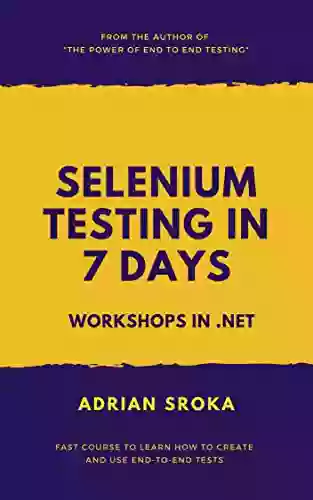 Selenium Testing In 7 Days: Workshops In NET