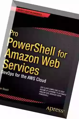 Pro PowerShell for Amazon Web Services: DevOps for the AWS Cloud