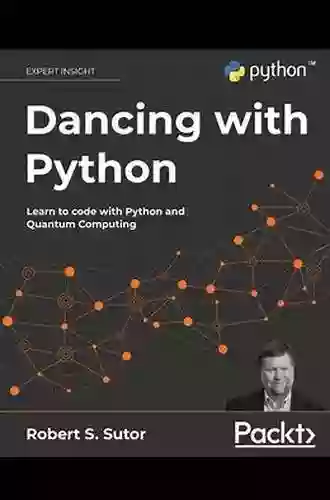 Dancing With Python: Learn To Code With Python And Quantum Computing