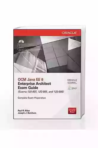 OCM Java EE 6 Enterprise Architect Exam Guide (Exams 1Z0 807 1Z0 865 1Z0 866) (Oracle Press)