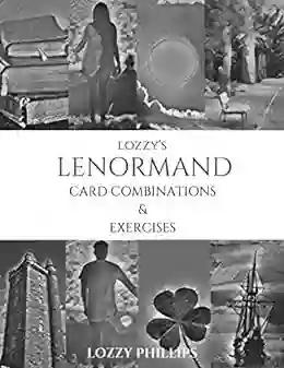 Lenormand Card Combinations Exercises Lozzy Phillips