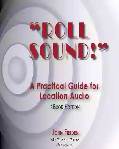 Roll Sound A Practical Guide for Location Audio