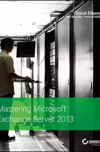 Mastering Microsoft Exchange Server 2013 David Elfassy