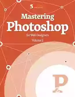 Mastering Photoshop Vol 2 (Smashing EBook 8)