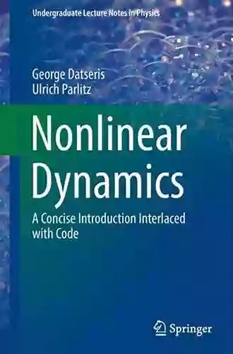 Nonlinear Dynamics: A Concise Introduction Interlaced With Code (Undergraduate Lecture Notes In Physics)