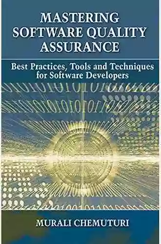 Mastering Software Quality Assurance: Best Practices Tools And Techniques For Software Developers