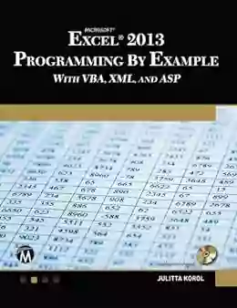 Microsoft Excel 2013 Programming: By Example With VBA XML And ASP