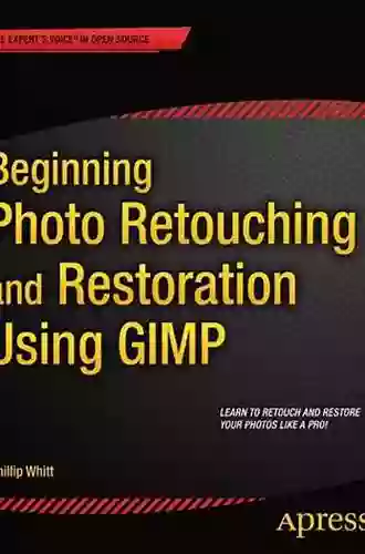 Beginning Photo Retouching And Restoration Using GIMP