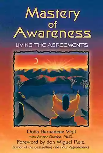 Mastery Of Awareness: Living The Agreements