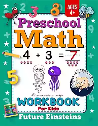 Preschool Math Workbook for Kids: Mathematics Practice for Smart Kids Ages 4 Years Old and Up Homeschool Kindergarten Preparation Activities Include and More (Gift of Knowledge 10)