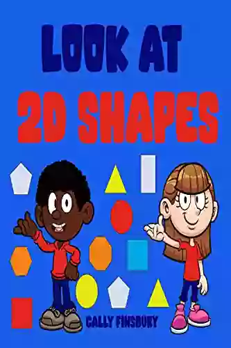 Look At 2d Shapes: Maths Made Easy And Fun