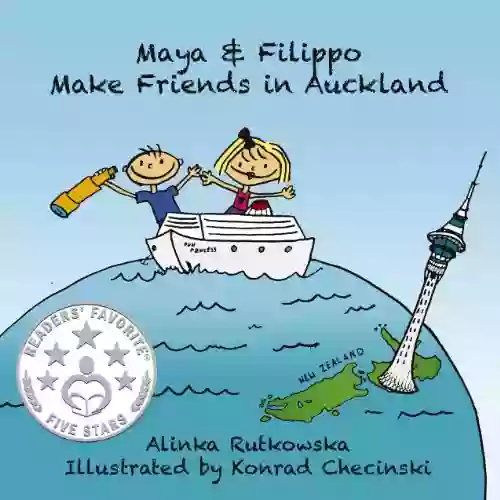 Maya Filippo Make Friends In Auckland: Friendship For Kids (Maya Filippo Adventure And Education For Kids 7)