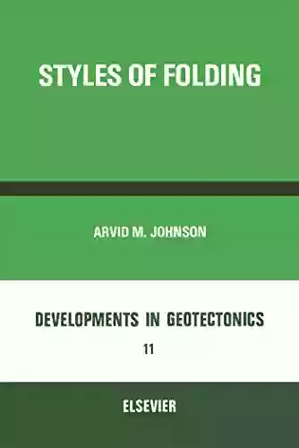 Styles Of Folding: Mechanics And Mechanisms Of Folding Of Natural Elastic Materials (Developments In Geotectonics)