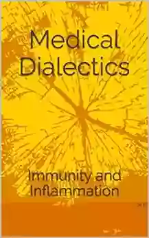 Medical Dialectics: Immunity And Inflammation (The Human Heard)