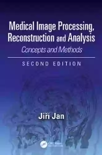 Medical Image Processing Reconstruction And Analysis: Concepts And Methods Second Edition (Signal Processing And Communications 2)