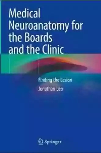 Medical Neuroanatomy For The Boards And The Clinic: Finding The Lesion