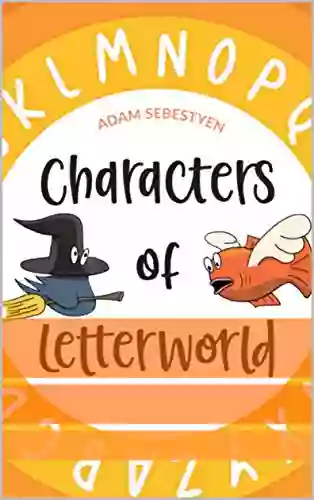 Characters Of Letterworld Adam Sebestyen