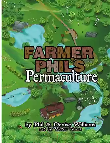 Farmer Phil S Permaculture Phil M Williams