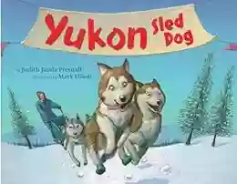 Yukon: Sled Dog Judith Janda Presnall