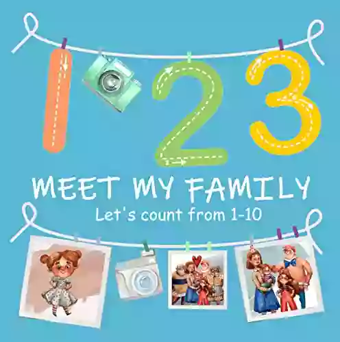 1 2 3 Meet my family let s count together: Interactive picture number to learn counting from 1 to 10 with bright illustrations playful rhymes and number tracing