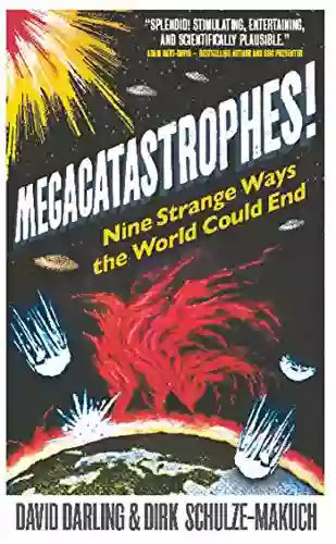 Megacatastrophes : Nine Strange Ways The World Could End