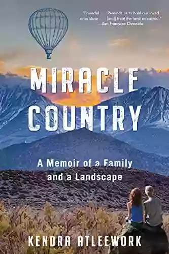 Miracle Country: A Memoir of a Family and a Landscape