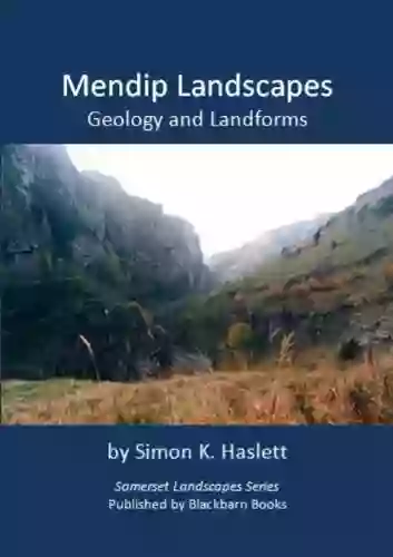 Mendip Landscapes: Geology And Landforms (Somerset Landscape Series)