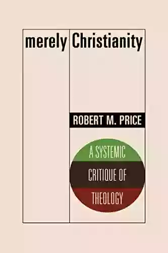 Merely Christianity: A Systemic Critique Of Theology