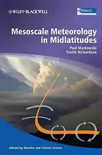 Mesoscale Meteorology in Midlatitudes (Advancing Weather and Climate Science 3)