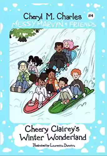 Messy Marvyn Friends: Cheery Clairey S Winter Wonderland