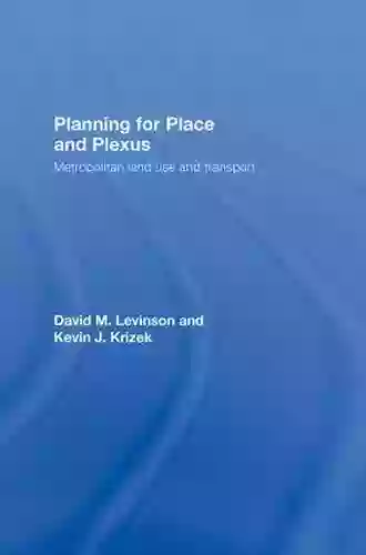 Metropolitan Transport And Land Use: Planning For Place And Plexus