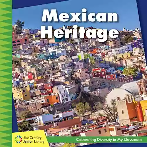 Mexican Heritage (21st Century Junior Library: Celebrating Diversity In My Classroom)