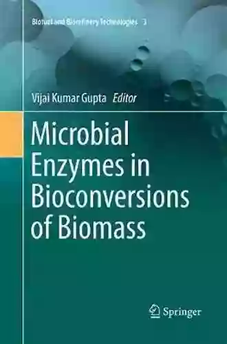 Microbial Enzymes In Bioconversions Of Biomass (Biofuel And Biorefinery Technologies 3)