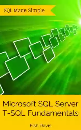 Microsoft SQL Server T SQL Fundamentals (SQL Made Simple 2)