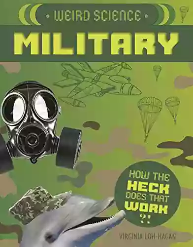 Weird Science: Military (How The Heck Does That Work? )