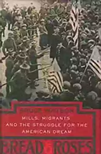 Bread And Roses: Mills Migrants And The Struggle For The American Dream