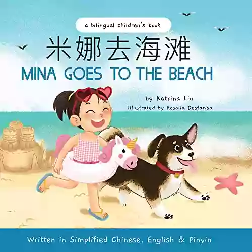 Mina Goes To The Beach Written In Simplified Chinese Pinyin And English (Mina Learns Chinese (Simplified Chinese) 5)