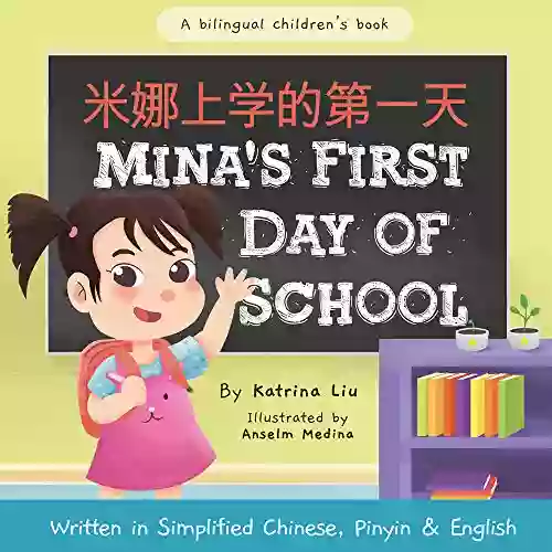 Mina S First Day Of School (Bilingual Chinese With Pinyin And English Simplified Chinese Version): A Dual Language Children S (Mina Learns Chinese (Simplified Chinese) 1)