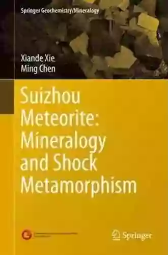 Suizhou Meteorite: Mineralogy And Shock Metamorphism (Springer Geochemistry/Mineralogy)